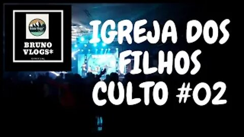 IGREJA DOS FILHOS - JOINVILLE - SC CULTO #02 [Bruno Vlogs*].