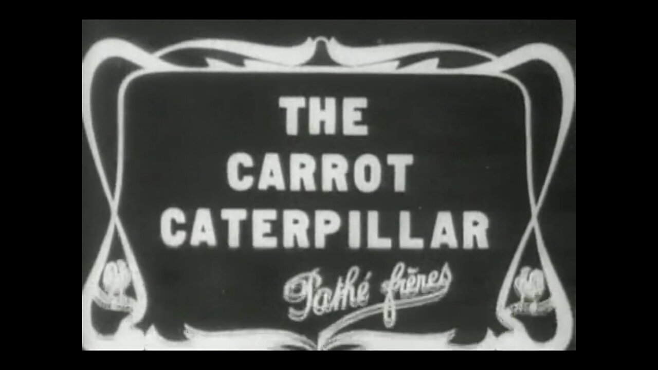 "The Carrot Caterpillar" (1911 Original Black & White Film)