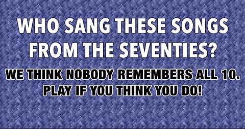 Who sang these songs in the '70s?