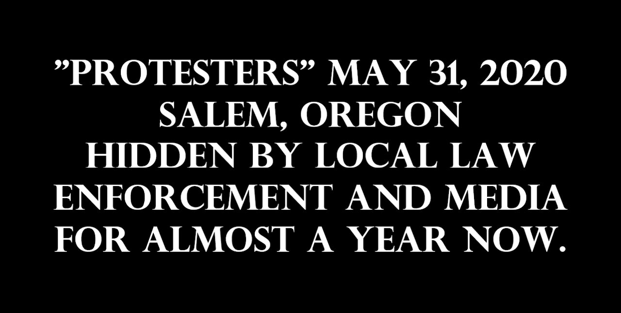 "PROTESTERS" MAY 31, 2020 SALEM, OREGON