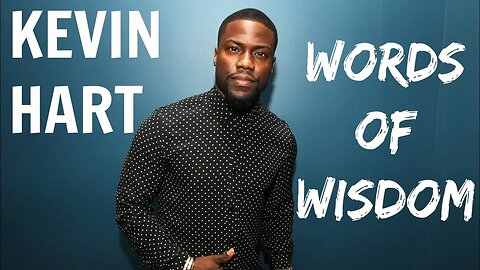 Kevin Hart - Words of Wisdom
