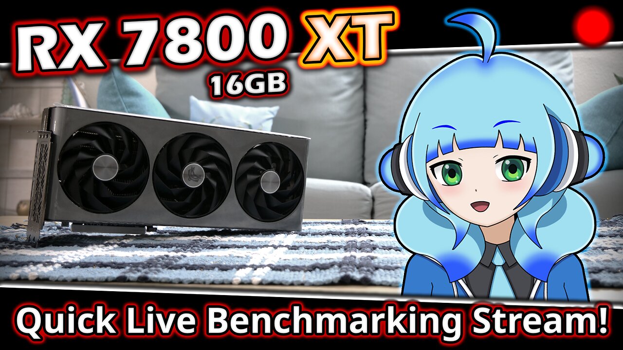 VOD: VTuber Benchmarks a 7800 XT on Stream!