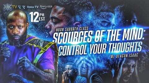 #IUIC | SABBATH NOON CLASS: Scourges of the Mind: Control Your Thoughts