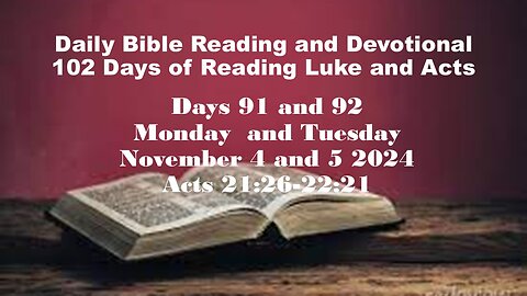 Daily Bible Reading and Devotional: 102 days of Reading through Luke and Acts 11-04-2024