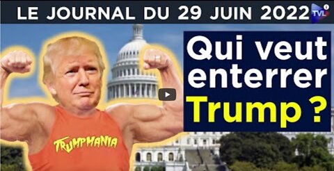 Trump et le Capitole l’histoire médiatique cousue de fil blanc - JT du mercredi 29 juin 2022