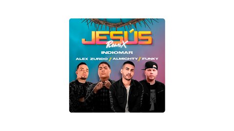 Indiomar x Alex Zurdo x Almighty x Funky - Jesús (Remix) (4K) | HQ Audio