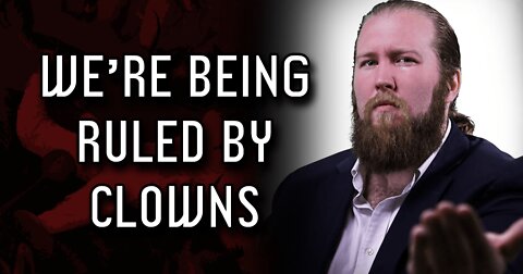 We’re Being Ruled by Clowns (Audio Clip)