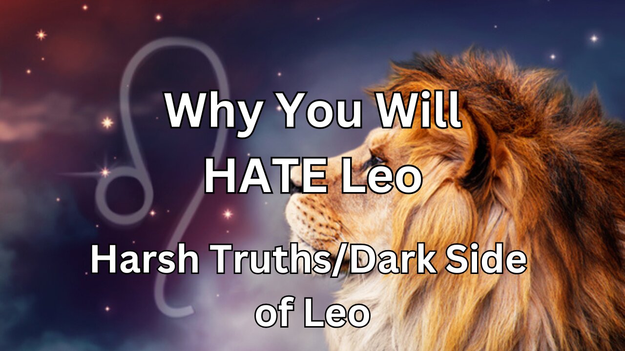 Why You Will HATE Leo. Harsh Truths/Dark Side of Leo