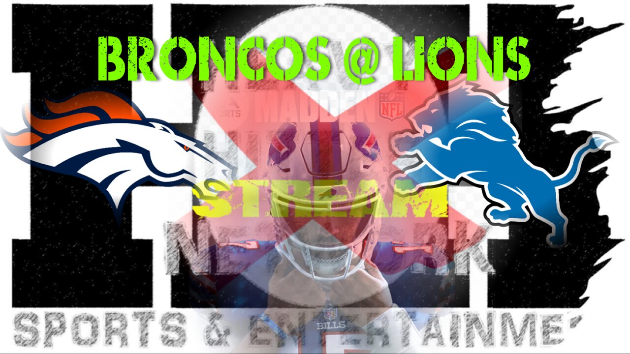 Broncos @ Lions Madden 24 - X Stream Debut