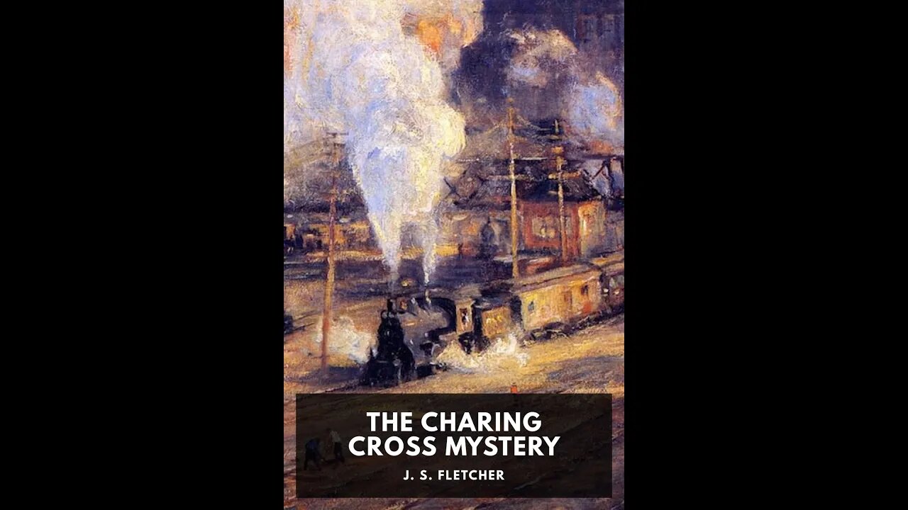 The Charing Cross Mystery by J. S. Fletcher - Audiobook