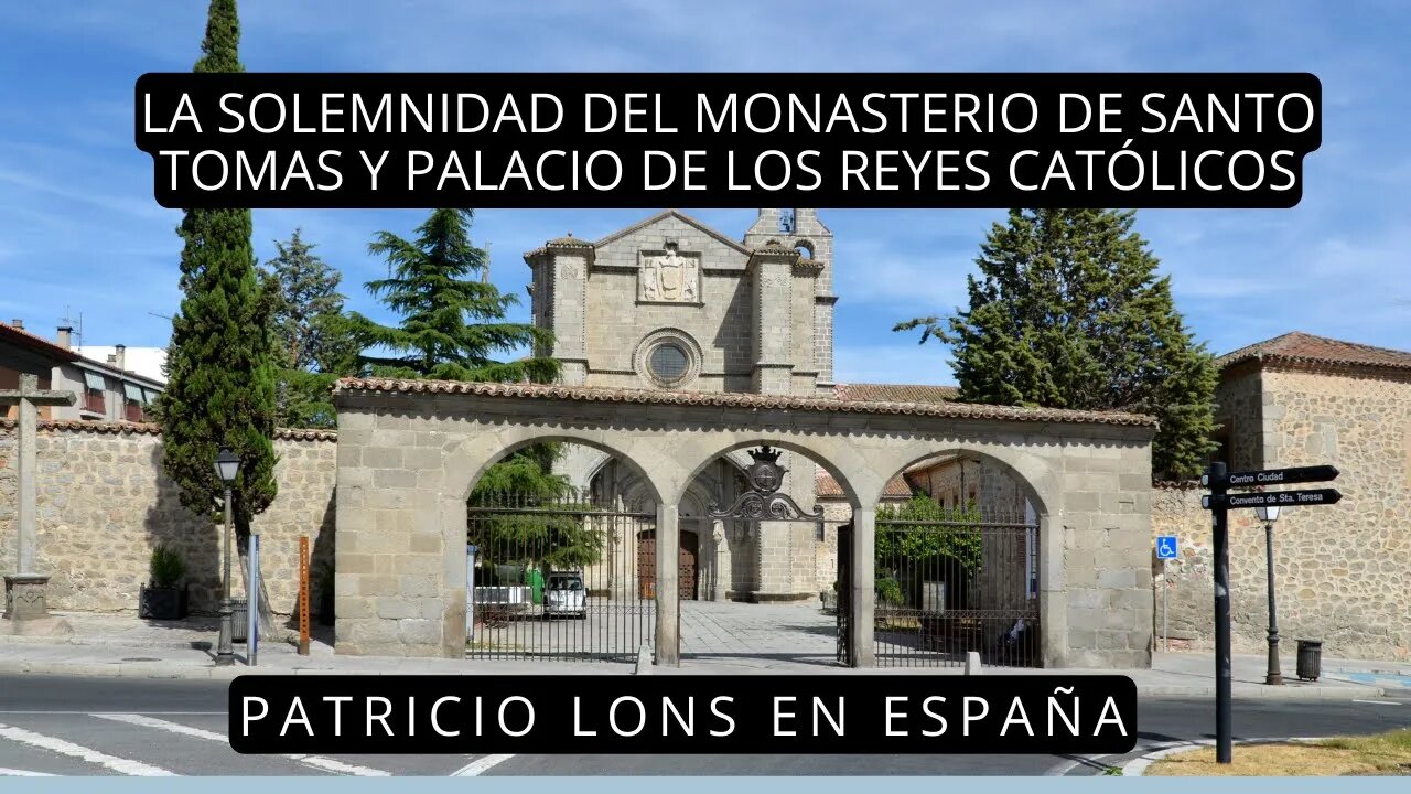 La Solemnidad del Monasterio de Santo Tomas y Palacio de los Reyes Católicos