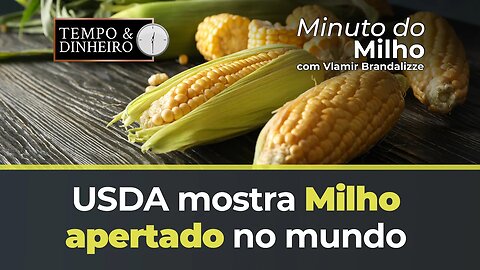 USDA mostra Milho apertado no mundo