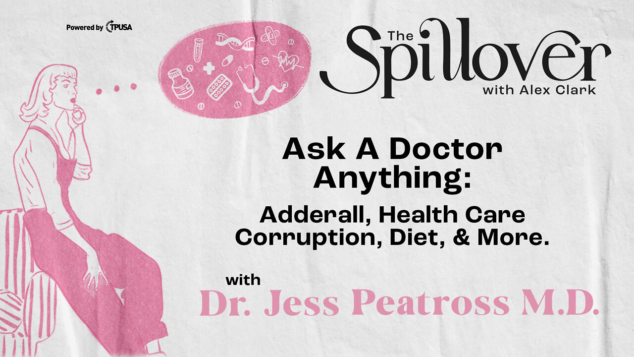 “Ask A Doctor Anything: Adderall, Health Care Corruption, Diet & More.” - With Dr. Jess Peatross M.D