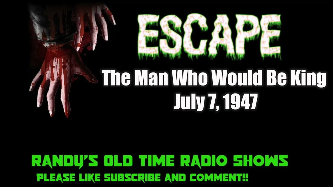 Escape The Man Who Would Be King July 7, 1947