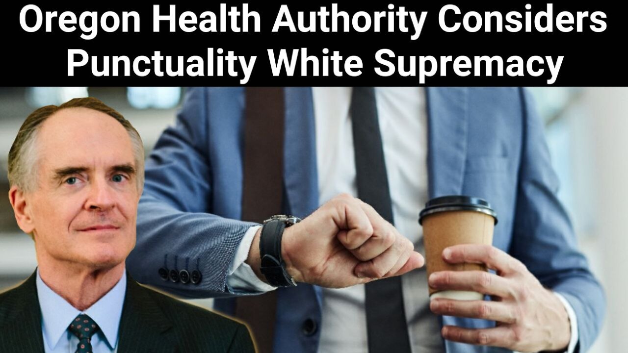 Jared Taylor || Oregon Health Authority Considers Punctuality White Supremacy