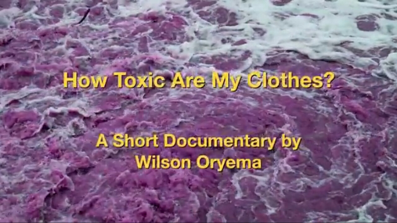 How Toxic Are My Clothes? - (A Documentary by Wilson Oryema)