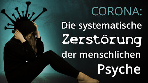 Die systematische Zerstörung der menschlichen Psyche