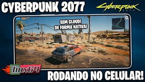 CYBERPUNK 2077 NO CELULAR DE FORMA NATIVA E OFFLINE!!!! | Cyberpunk 2077 Box64 Android