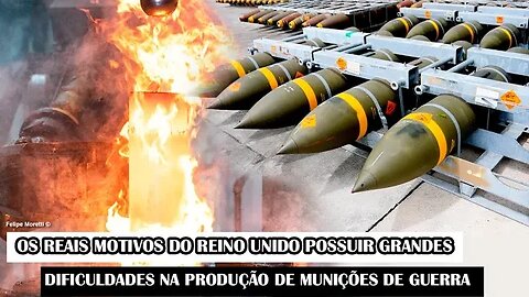 Os Reais Motivos Do Reino Unido Possuir Grandes Dificuldades Na Produção De Munições De Guerra