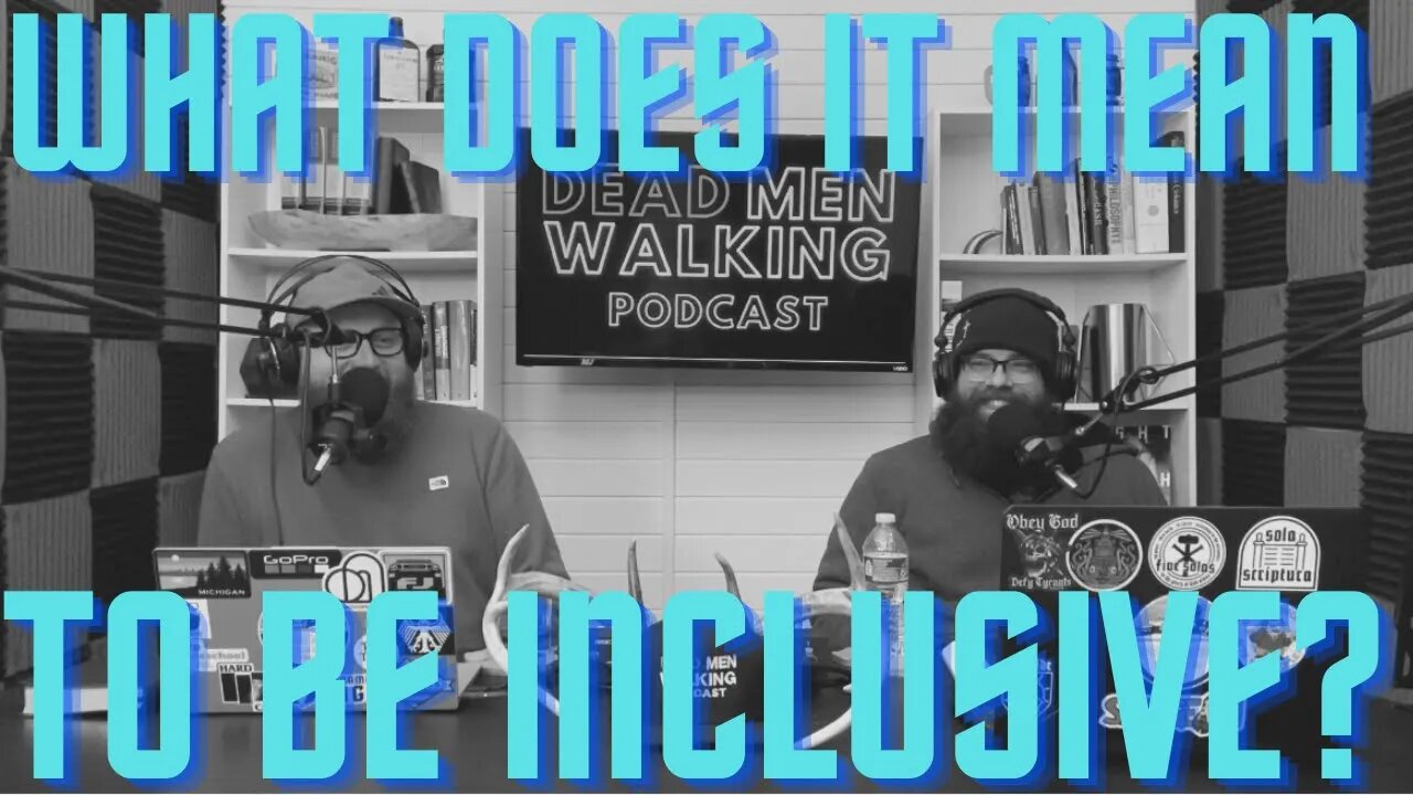 Dead Men Walking Podcast: What does it mean to be inclusive?