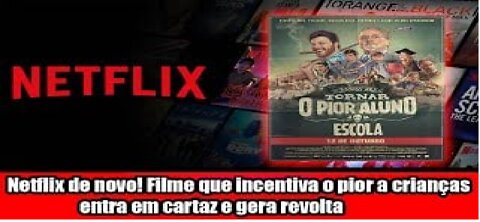 Netflix de novo! Filme que incentiva o pior a crianças entra em cartaz e gera revolta