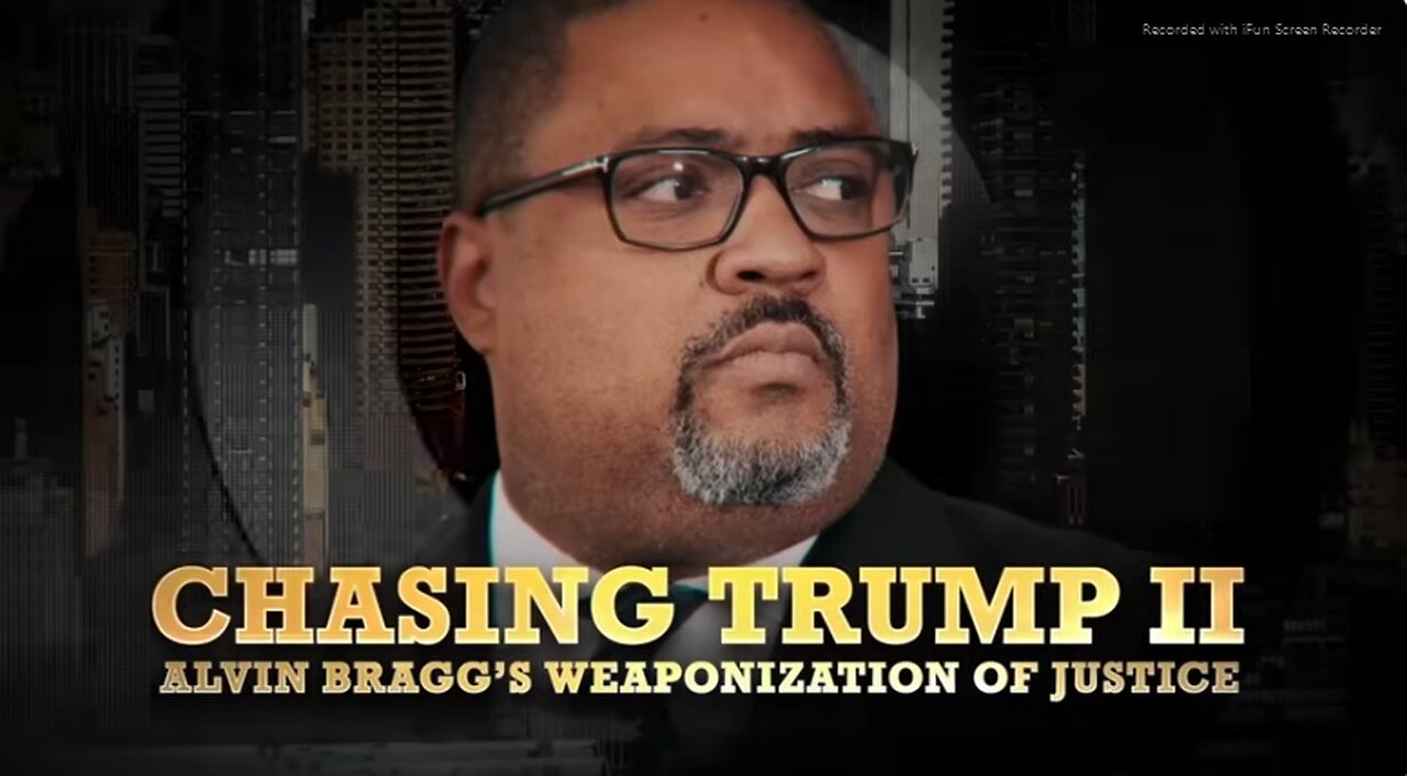 EXCLUSIVE DOCUMENTARY CHASING TRUMP II: ALVIN BRAGGS WEAPONIZATION OF JUSTICE 31 mins.