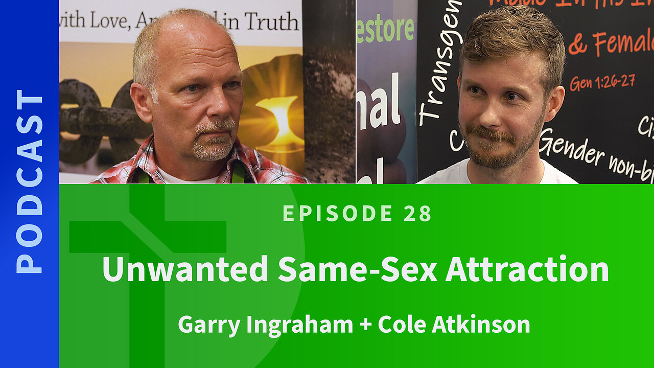 28: Unwanted Same-Sex Attraction | Cole Atkinson & Garry Ingraham