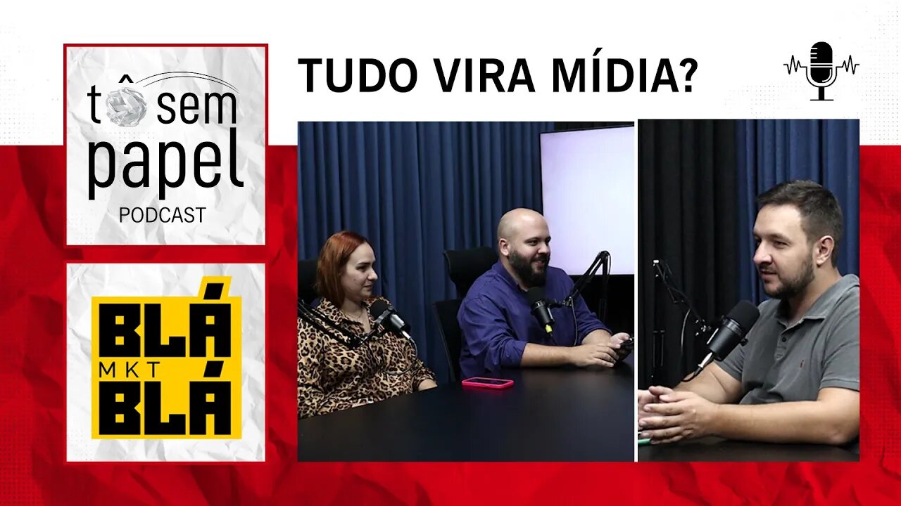 TUDO VIRA MÍDIA? - Blá Blá MKT #2