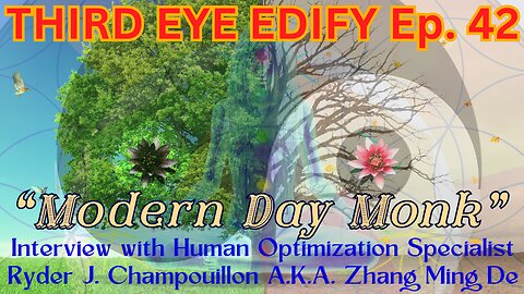 THIRD EYE EDIFY Ep.42 "Modern Day Monk" Interview with Ryder Champouillon A.K.A. Zhang Ming De