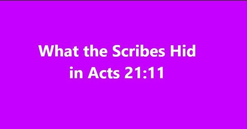 What the Scribes Hid from us in Acts 21:11