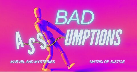 Marvel & Mysteries- Bad Assumptions