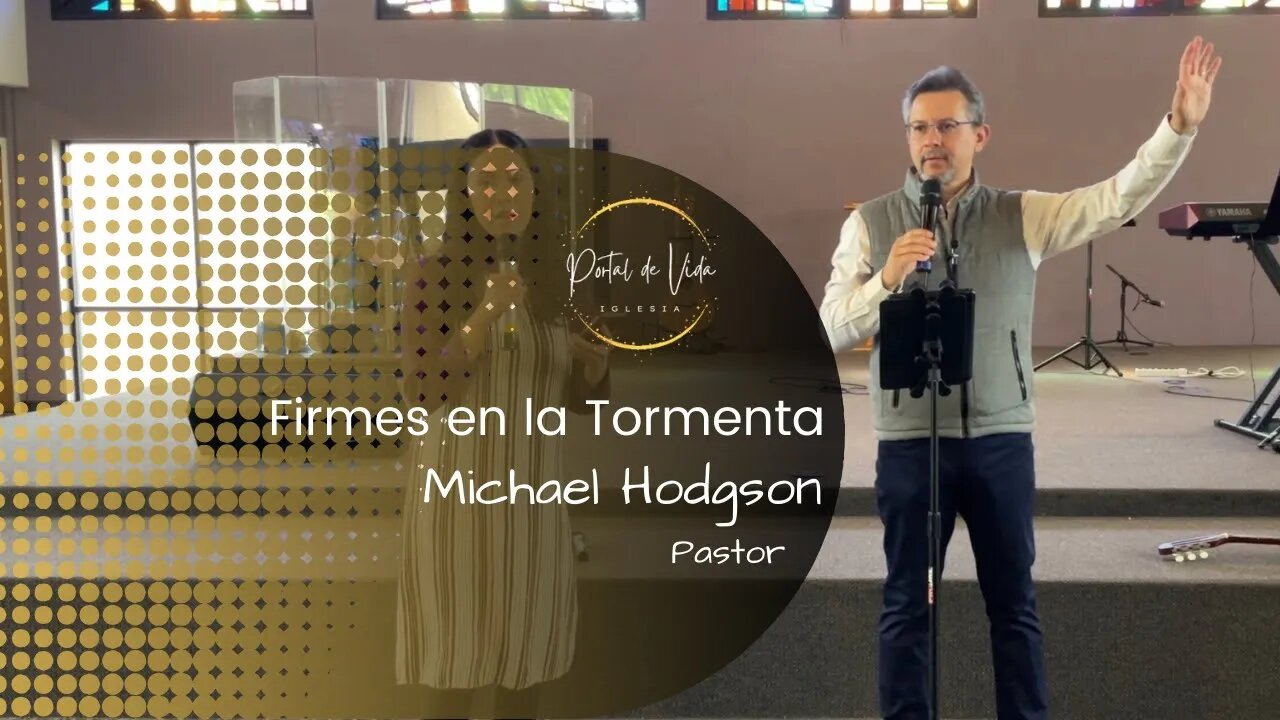 Pastor Michael Hodgson: Firmes en la Tormenta (English-Español)