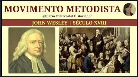 MOVIMENTO METODISTA | JOHN WESLEY SÉCULO XVIII