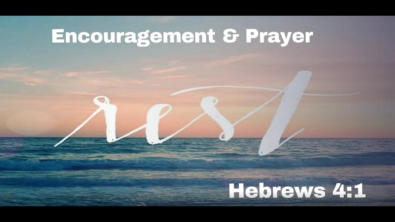 Encouragement and Prayer Hebrews 4:1