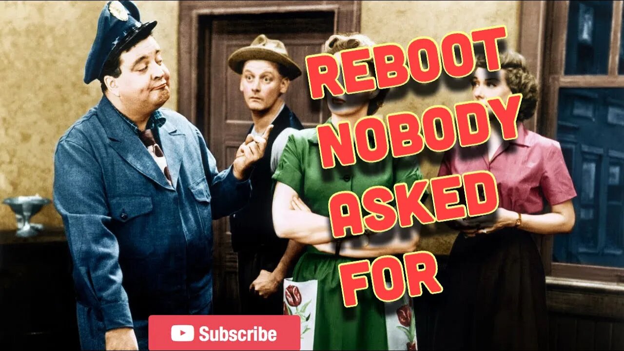 The Honeymooners REBOOT shows Hollywood is out of ideas! #thehoneymooners #reboot #feminism