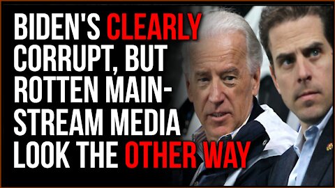 Biden Is CLEARLY Corrupt And Rotten Mainstream Media INTENTIONALLY Looks The Other Way