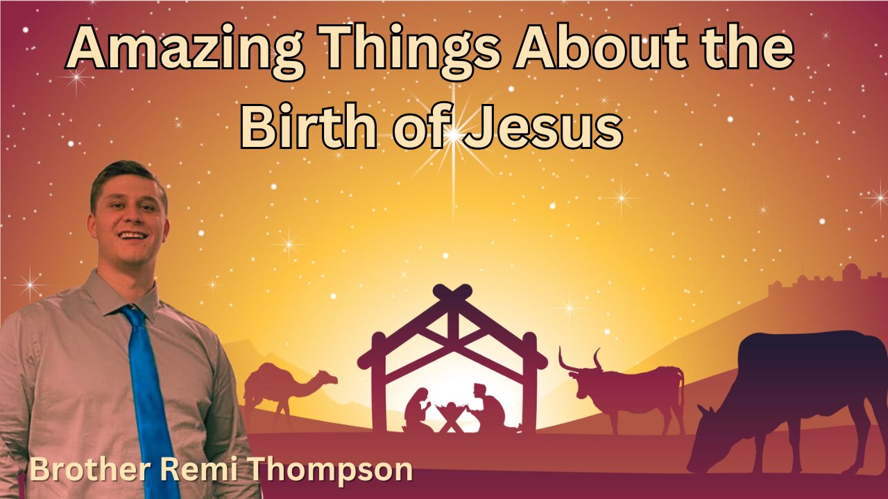 Amazing Things About the Birth Jesus - Brother Remy