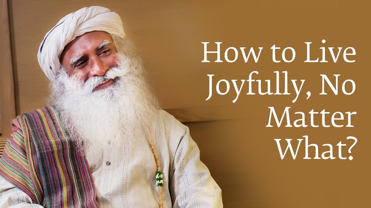 How to Live Joyfully No Matter What | Sadhguru Explained