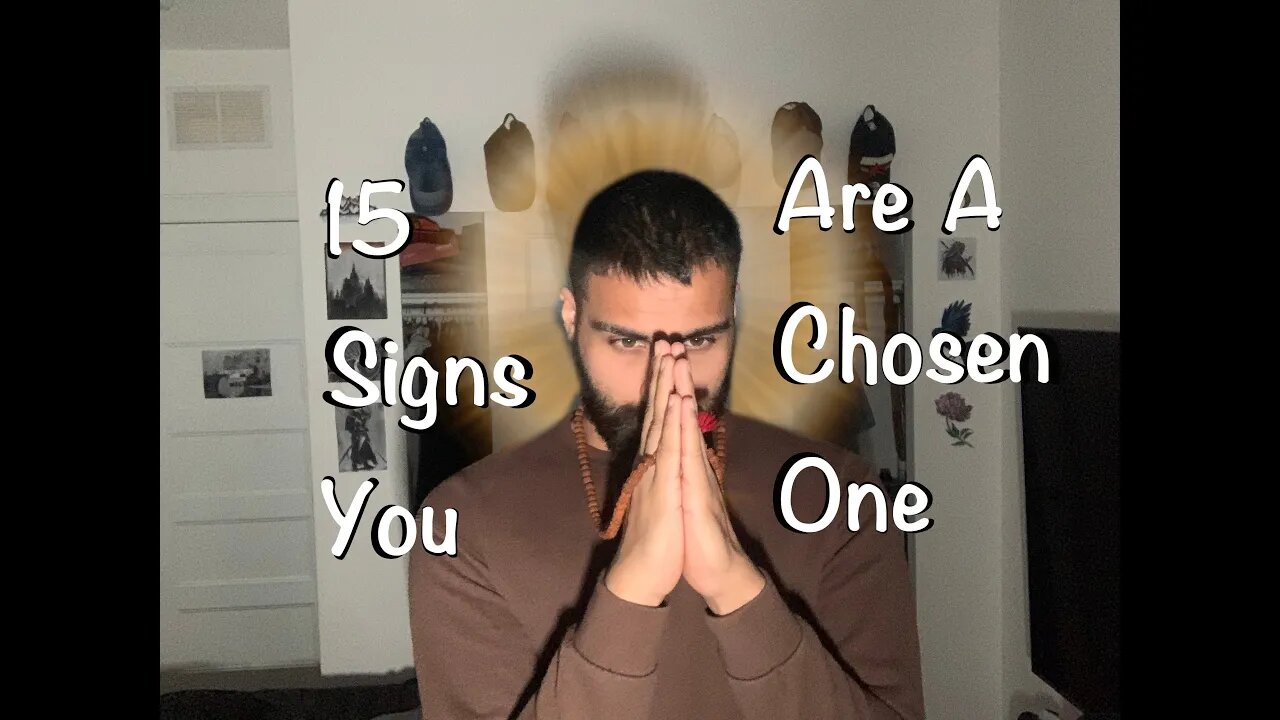 15 SIGNS YOU ARE A CHOSEN ONE