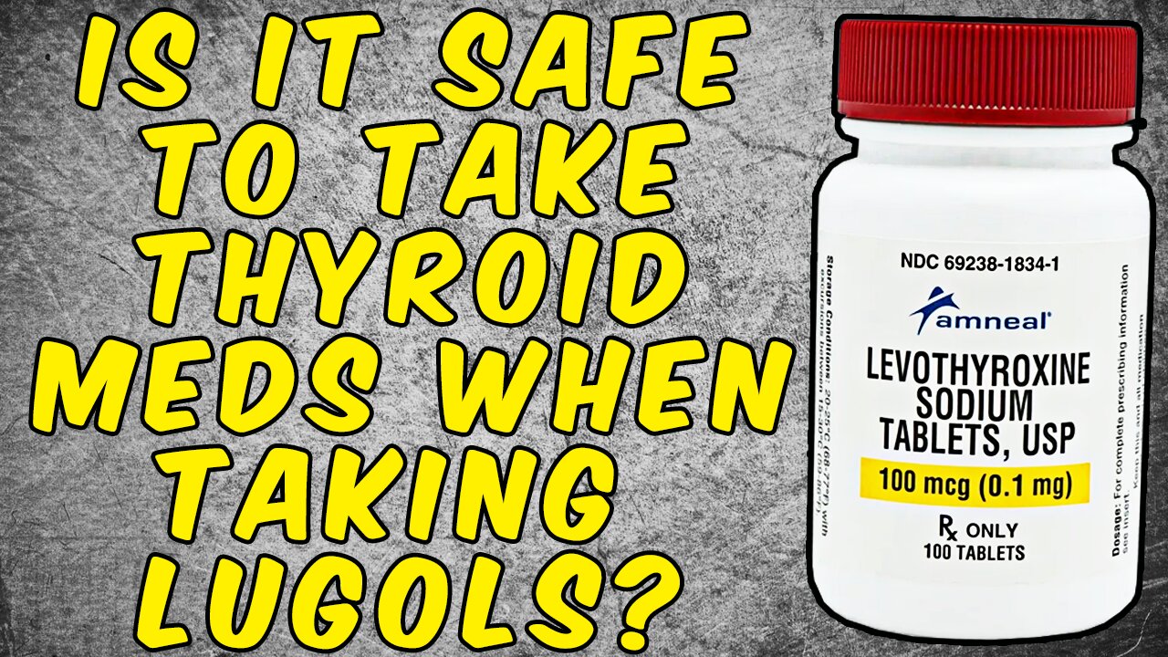 Can You Safely Take Lugols Iodine When Taking Thyroid Medication?