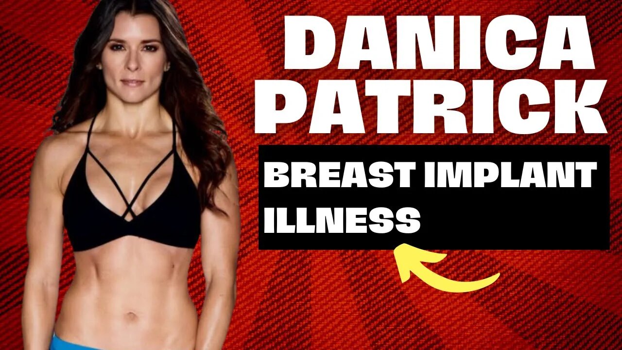 Danica Patrick's Breast Implant Illness