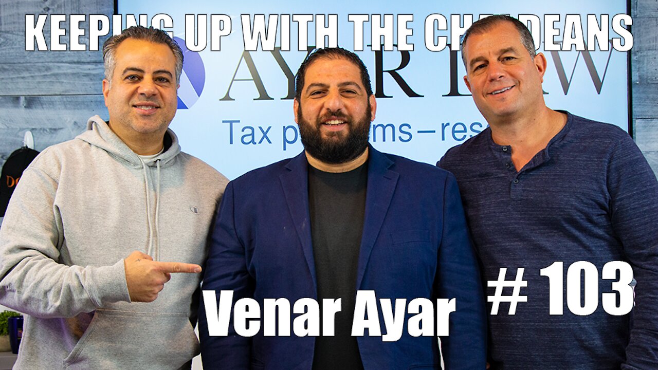 Keeping Up With the Chaldeans: With Venar Ayar - Ayar Law