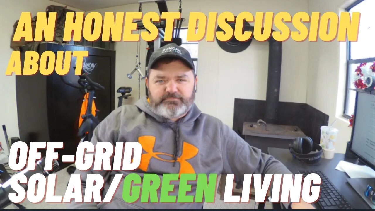 Off-Grid Solar / Green Energy Living (An Honest Discussion)