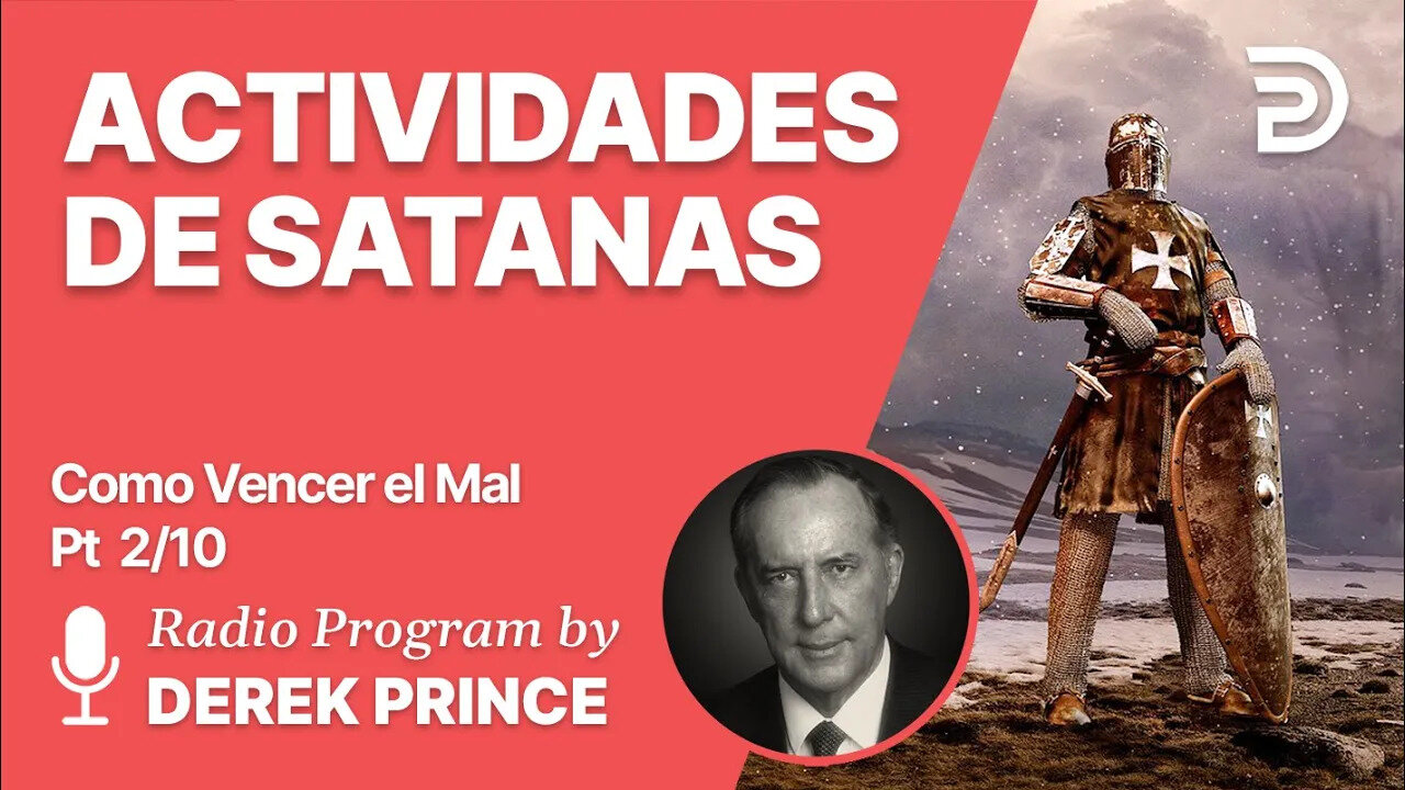 Como Vencer el Mal 2 de 10 - Actividades de Satanás - Derek Prince