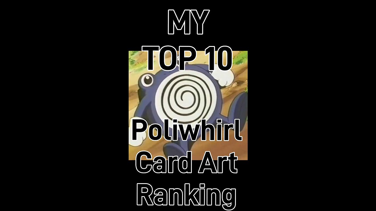 My Top 10 Poliwhirl Card Art Rankings!