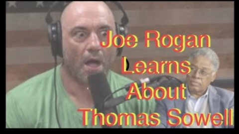 Joe Rogan Learns About Thomas Sowell’s Teaching On ‘Black Rednecks And White Libersls’