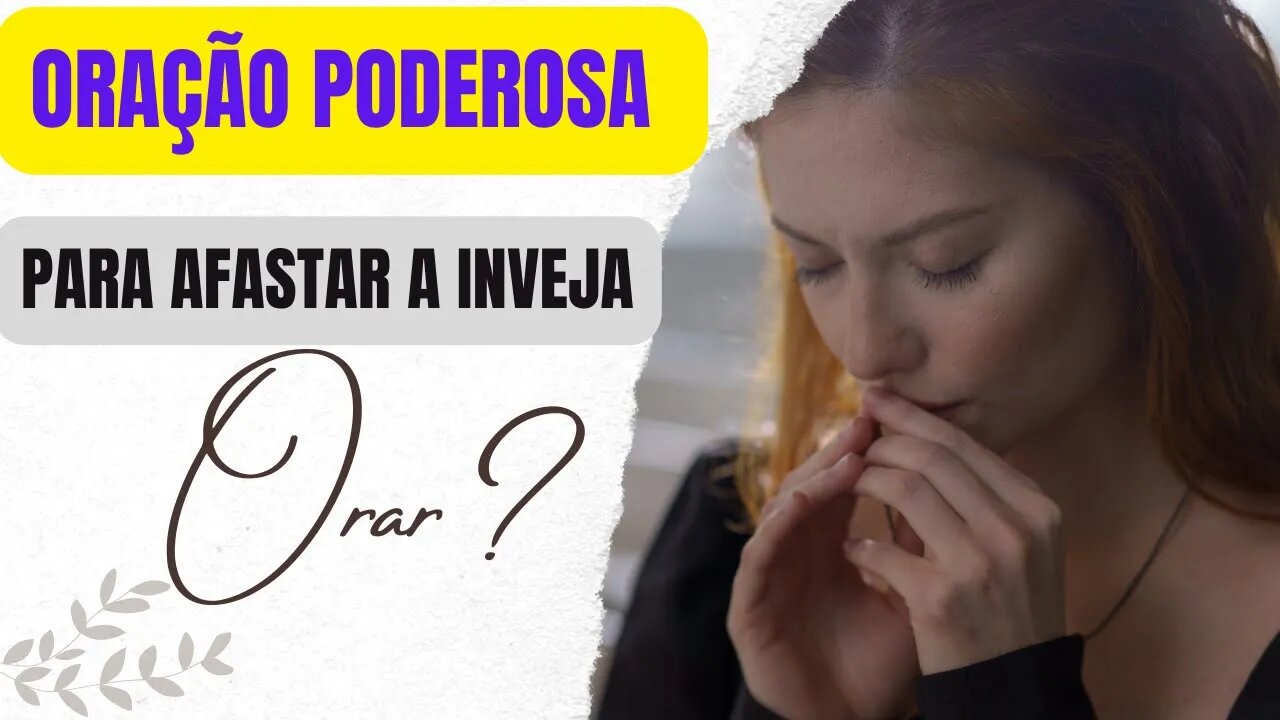 Oração Poderosa para Afastar a Inveja da sua vida