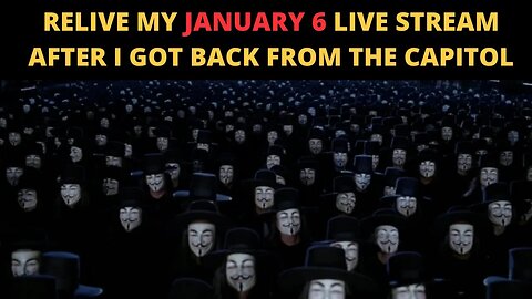 HAPPY JANUARY 6! Relive the live stream I did that night after getting back from the Capitol.