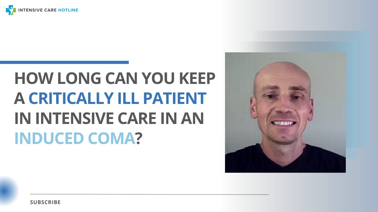 How Long Can You Keep a Critically Ill Patient in Intensive Care in an Induced Coma?