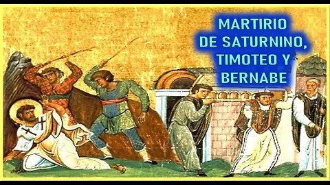 MARTIRIO DE SATURNINO, TIMOTEO Y BERNABE - CAPITULO 285 VISIONES DE LOS APOSTOLES Y LOS SANTOS POR